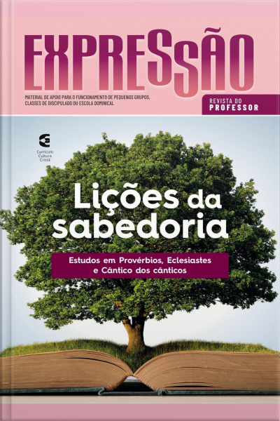 Lições Da Sabedoria - Revista Do Professor: Estudos Em Provérbios, Eclesiastes E Cântico Dos Cânticos