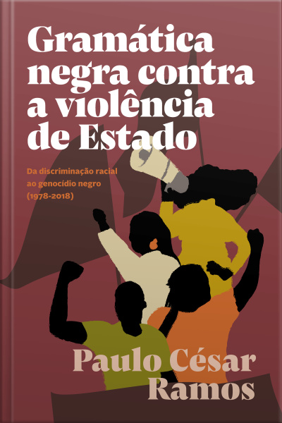 Gramática Negra Contra A Violência De Estado: Da Discriminação Racial Ao Genocídio Negro (1978-2018)