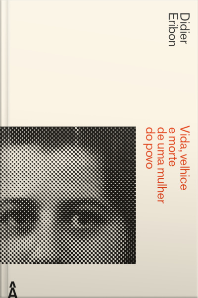 Vida, Velhice E Morte De Uma Mulher Do Povo