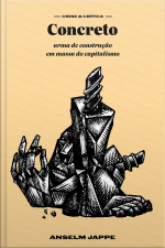 Concreto: Arma De Construção Em Massa Do Capitalismo