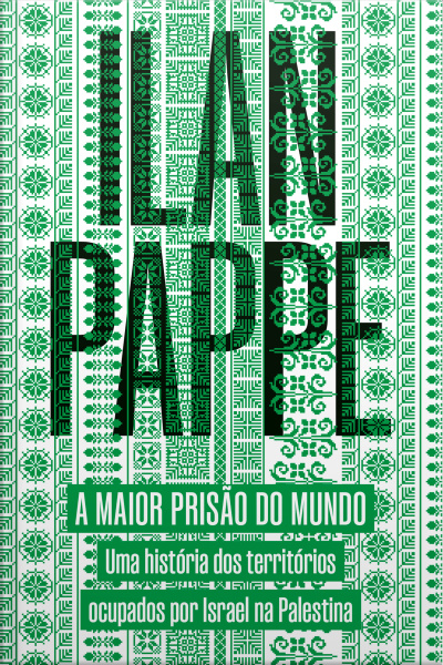 A Maior Prisão Do Mundo: Uma História Dos Territórios Ocupados Por Israel Na Palestina