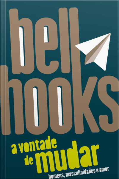 A Vontade De Mudar: Homens, Masculinidades E Amor