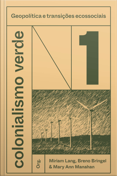 Colonialismo Verde Vol. 1: Geopolítica E Transições Ecossociais
