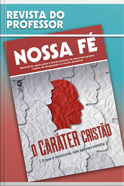 O Caráter Cristão - Revista Do Professor: O Que É Essencial, Não Apenas Enfeite