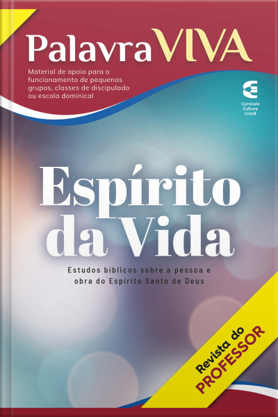 Espírito Da Vida - Revista Do Professor: Estudos Bíblicos Sobre A Pessoa E Obra Do Espírito Santo De Deus