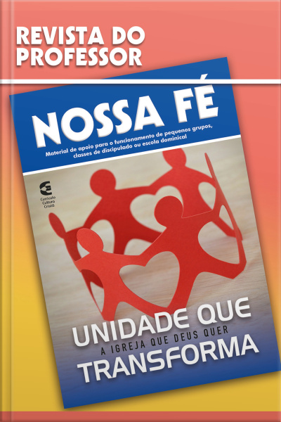 Unidade Que Transforma - Revista Do Professor: A Igreja Que Deus Quer