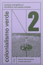 Colonialismo Verde Vol. 2: Justiça Energética E Climática Nos Países Árabes