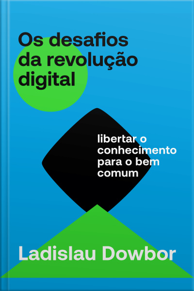 Os Desafios Da Revolução Digital: Libertar O Conhecimento Para O Bem Comum
