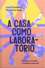 A Casa Como Laboratório: Finanças, Moradia E Trabalho Essencial
