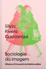 Sociologia Da Imagem: Olhares Chixi A Partir Da História Andina