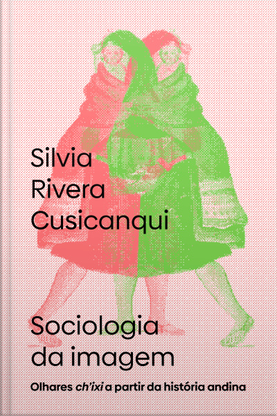 Sociologia Da Imagem: Olhares Chixi A Partir Da História Andina
