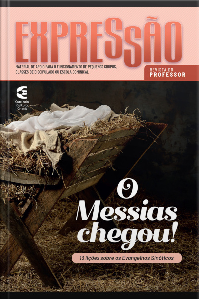 O Messias Chegou - Revista Do Professor: 13 Lições Sobre Os Evangelhos Sinóticos
