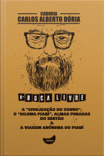 A civilização Do Couro, O dilema Piauí, Almas Penadas Do Sertão  A Viagem Anônima Do Piauí