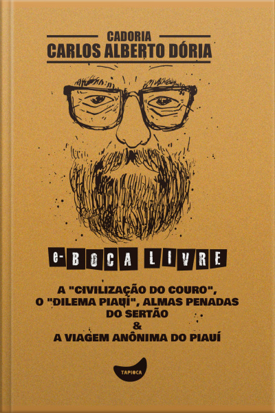 A civilização Do Couro, O dilema Piauí, Almas Penadas Do Sertão  A Viagem Anônima Do Piauí