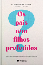 Os Pais Têm Filhos Preferidos?: Desvendando Um Dos Maiores Fenômenos Familiares