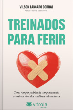 Treinados Para Ferir: Desvendando Um Dos Maiores Fenômenos Familiares
