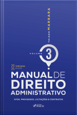 Manual De Direito Administrativo - Volume 3 3ª Edição - 2025: Atos, Processos, Licitações E Contratos
