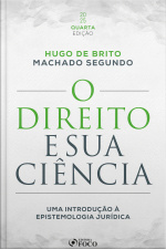 O Direito E Sua Ciência: Uma Introdução À Epistemologia Jurídica - 4ª Ed - 2025