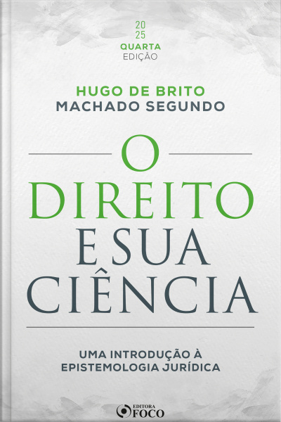 O Direito E Sua Ciência: Uma Introdução À Epistemologia Jurídica - 4ª Ed - 2025