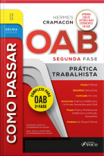 Como Passar Na Oab 2ª Fase - Prática Trabalhista - 10ª Ed - 2025: Prática Trabalhista - 10ª Ed - 2025