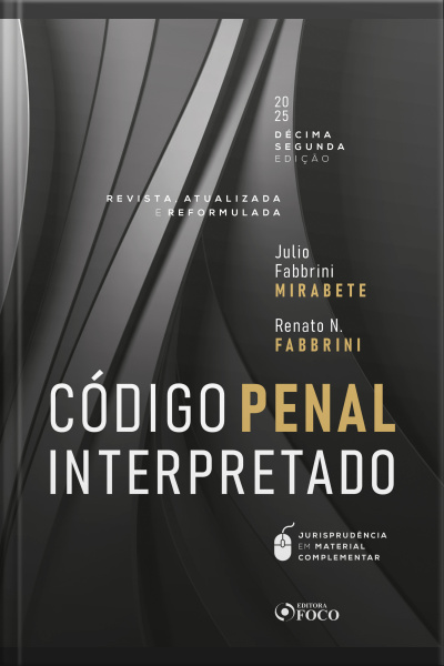 Código Penal Interpretado - Revista, Atualizada E Reformulada - 12ª Ed - 2025