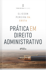 Prática Em Direito Administrativo - 3ª Ed - 2025