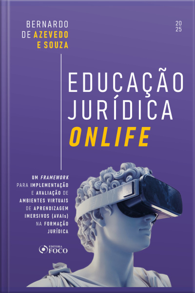 Educação Jurídica Onlife: Um Framework Para Implementação E Avaliação De Ambientes Virtuais De Aprendizagem Imersivos (avais) Na Formação Jurídica