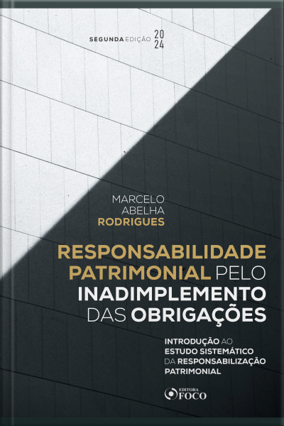 Responsabilidade Patrimonial Pelo Inadimplemento Das Obrigações - 2 Ed: Introdução Ao Estudo Sistemático Da Responsabilização Patrimonial