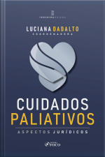 Cuidados Paliativos - Aspectos Jurídicos - 3ª Ed - 2025