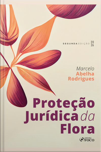 Proteção Jurídica Da Flora – 2. Ed. - 2026