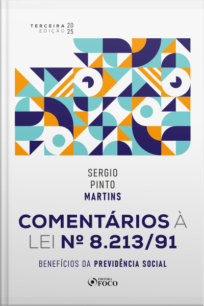 Comentários À Lei Nº 8.213/91: Benefícios Da Previdência Social 3ª Ed - 2025