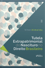 Tutela Extrapatrimonial Do Nascituro No Direito Brasileiro - 1ª Ed - 2025