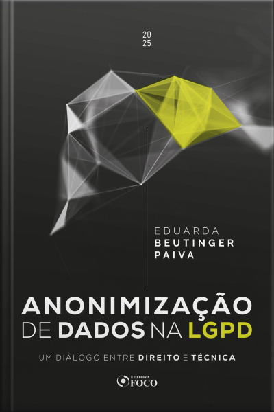 Anonimização De Dados Na Lgpd: Um Diálogo Entre Direito E Técnica - 1ed - 2025