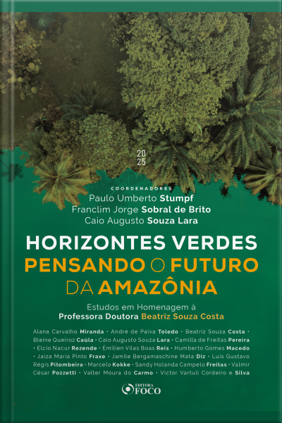 Horizontes Verdes Pensando O Futuro Da Amazônia - 1ª Ed - 2025: Estudos Em Homenagem À professora Doutora Beatriz Souza Costa