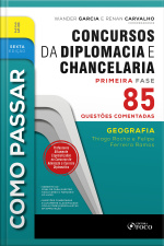 Como Passar Em Concursos De Diplomacia E Chancelaria - 6ª Ed - 2025: Geografia - 85 Questões Comentadas