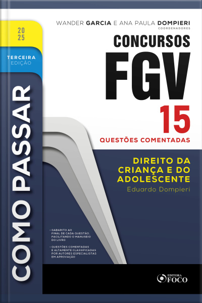 Como Passar Em Concursos Fgv - 3ª Ed - 2025: Direito Da Criança E Do Adolescente - 15 Questões Comentadas