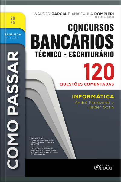 Como Passar Em Concursos Bancários - Técnico E Escriturário - 2ª Ed - 2025: Informática - 120 Questões Comentadas