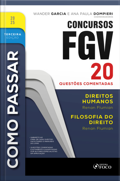 Como Passar Em Concursos Fgv - 3ª Ed - 2025: Direitos Humanos E Filosofia Do Direito - 20 Questões Comentadas