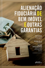 Alienação Fiduciária De Bem Imóvel E Outras Garantias - 1 Ed - 2020.