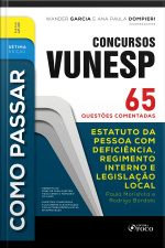 Como Passar Em Concursos Vunesp - 7ª Ed -2025: Estatuto Da Pessoa Com Deficiência, Regimento Interno E Legislação Local - 65 Questões Comentadas