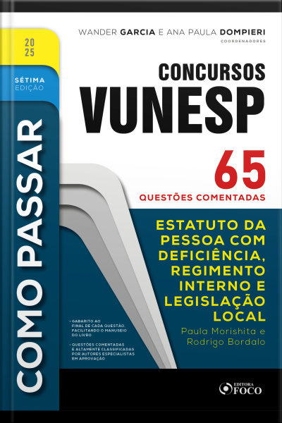 Como Passar Em Concursos Vunesp - 7ª Ed -2025: Estatuto Da Pessoa Com Deficiência, Regimento Interno E Legislação Local - 65 Questões Comentadas