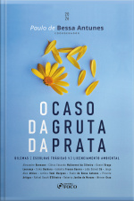 O Caso Da Gruta Da Prata: Dilemas E Escolhas Trágicas No Licenciamento Ambiental - 1ed - 2026