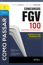 Como Passar Em Concursos Fgv - 3ª Ed - 2025: Direito Do Trabalho - 100 Questões Comentadas