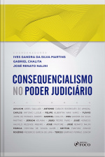 Consequencialismo No Poder Judiciário – 1 Ed. - 2019.