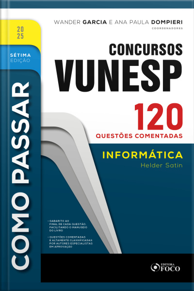 Como Passar Em Concursos Vunesp - 7ª Ed -2025: Informática - 120 Questões Comentadas