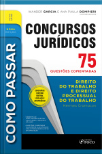 Como Passar Em Concursos Jurídicos - 9ª Ed - 2025: Direito Do Trabalho E Processo Do Trabalho - 75 Questões Comentadas