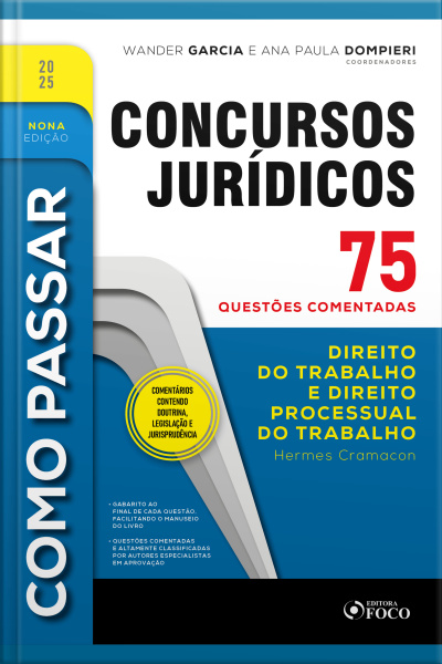 Como Passar Em Concursos Jurídicos - 9ª Ed - 2025: Direito Do Trabalho E Processo Do Trabalho - 75 Questões Comentadas