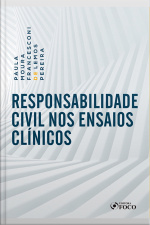 Responsabilidade Civil Nos Ensaios Clínicos - 1 Ed - 2019.