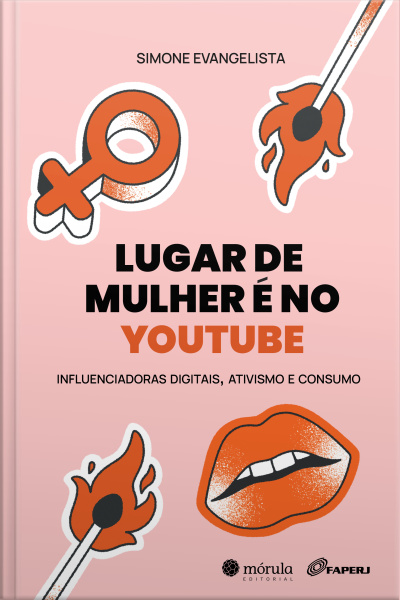 Lugar De Mulher É No Youtube: Influenciadoras Digitais, Ativismo E Consumo