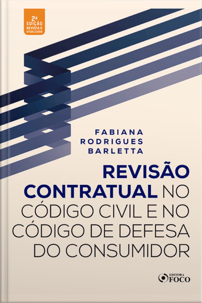 Revisão Contratual No Código Civil E No Código De Defesa Do Consumidor - 2. Ed. - 2020.